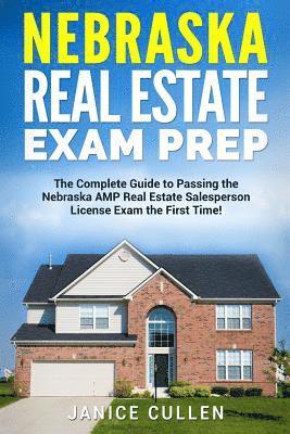 Nebraska Real Estate Exam Prep: The Complete Guide to Passing the Nebraska AMP Real Estate Salesperson License Exam the First Time! 1