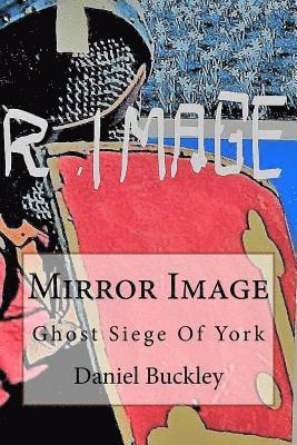 Mirror Image: Ghost Siege Of York 1