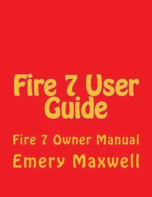 Emery H Maxwell, Emery H. Maxwell - Fire 7 User Guide, Häftad