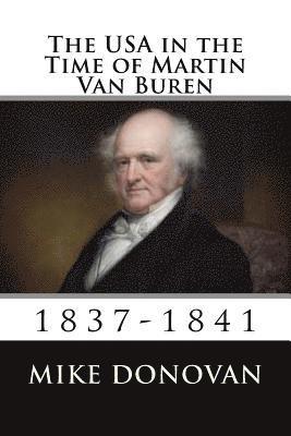 Mike Donovan - The USA in the Time of Martin Van Buren: 1837-1841, Häftad