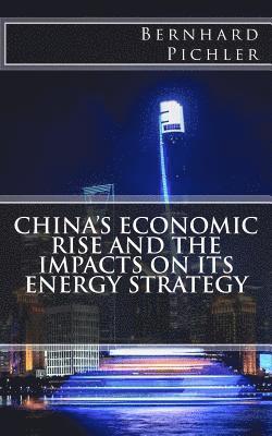 China's Economic Rise and the Impacts on its Energy Strategy 1