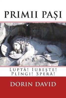 Dorin David - Primii Pasi: Lupta! Iubeste! Plingi! Spera!, Häftad