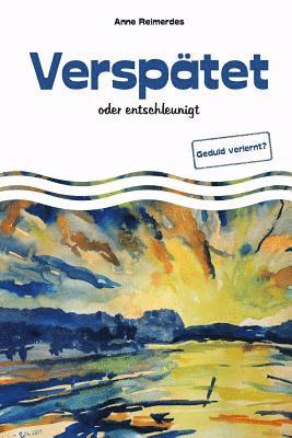 Verspätet - oder entschleunigt 1