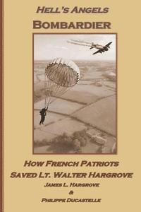 bokomslag Hell's Angels Bombardier: How French Patriots Saved Lt. Walter Hargrove
