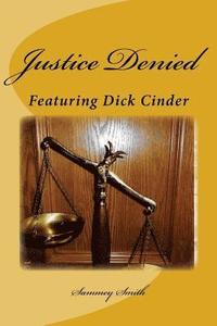 bokomslag Justice Denied: Featuring Dick Cinder