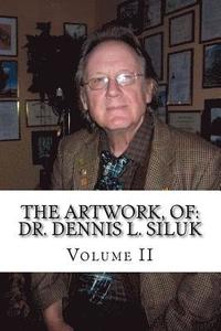 bokomslag The Artwork, of: Dr. Dennis L. Siluk: Volume II