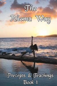 bokomslag The Rhema Way Precepts & Teachings: Book 1