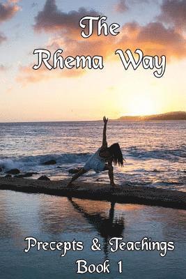 bokomslag The Rhema Way Precepts & Teachings: Book 1