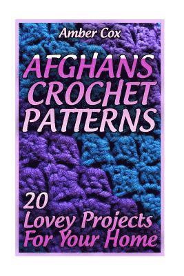 Afghans Crochet Patterns: 20 Lovey Projects For Your Home: (Crochet Patterns, Crochet Stitches) 1