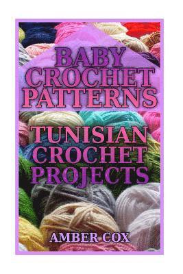 bokomslag Baby Crochet Patterns: Tunisian Crochet Projects: (Crochet Patterns, Crochet Stitches)