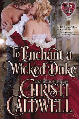 Christi Caldwell - To Enchant a Wicked Duke, Häftad