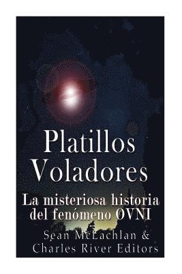 bokomslag Platillos voladores: La misteriosa historia del fenómeno OVNI