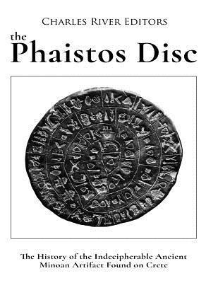 bokomslag The Phaistos Disc: The History of the Indecipherable Ancient Minoan Artifact Found on Crete