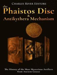 bokomslag The Phaistos Disc and Antikythera Mechanism: The History of the Most Mysterious Artifacts from Ancient Greece
