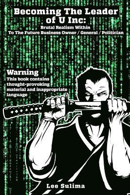 bokomslag Becoming The Leader Of U Inc: Brutal Realism Within: To The Future Business Owner / General / Politician