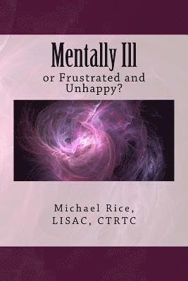 Michael Rice Lisac - Mentally Ill: or Frustrated and Unhappy?, Häftad