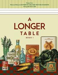 bokomslag A Longer Table: Recipes from Walla Walla University College Writing Students, Book 1