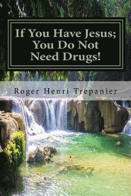 If You Have Jesus; You Do Not Need Drugs! 1