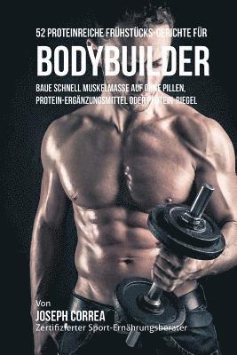 52 Proteinreiche Frühstücks-Gerichte für Bodybuilder: Baue schnell Muskelmasse auf ohne Pillen, Protein-Ergänzungsmittel oder Protein-Riegel 1