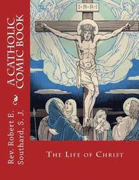 bokomslag The Life of Christ: A Catholic Comic Book