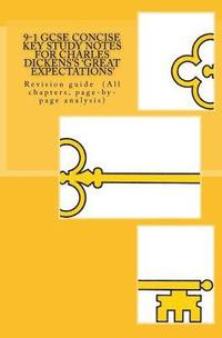 bokomslag 9-1 GCSE Concise KEY STUDY NOTES for CHARLES DICKENS'S 'GREAT EXPECTATIONS': Revision guide (All chapters, page-by-page analysis)