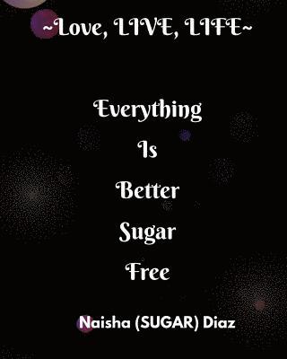 Everything is Better Sugarfree 1