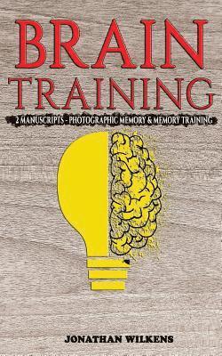 bokomslag Brain Training: 2 Manuscripts: Photographic Memory & Memory Training