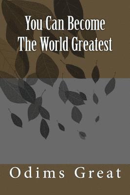 You Can Become The World Greatest 1