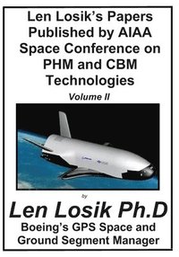 bokomslag Len Losik's Papers Published by AIAA Space Conference on PHM and CBM Technologie Volume II