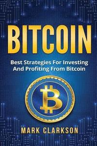 bokomslag Bitcoin: Best Strategies For Investing And Profiting From Bitcoin