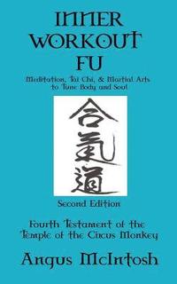 bokomslag Inner Workout Fu: Meditation, Tai Chi & Martial Arts to Tune Body and Soul