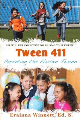 Erainna Winnett - Tween 411: Parenting the Elusive Tween: Tips and Advice for Parents, Häftad