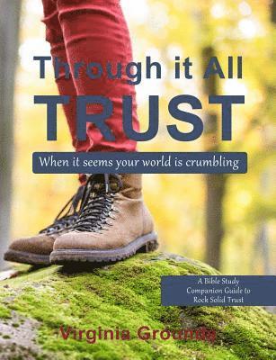 Through It All - Trust: A Bible Study Companion to Rock Solid Trust 1