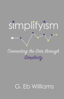 bokomslag Simplifyism: Connecting the Dots through Simplicity