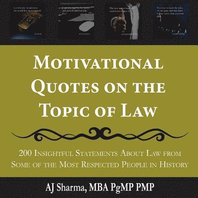 Motivational Quotes on the Topic of Law: 200 Insightful Statements About Law from Some of the Most Respected People in History 1