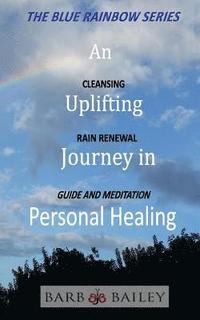 bokomslag An Uplifting Journey in Personal Healing: Cleansing Rain Renewal Guide and Meditation
