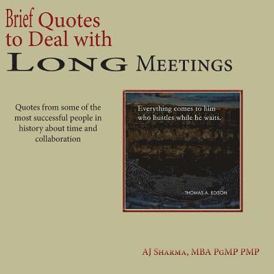 Brief Quotes to Deal with Long Meetings: Quotes from some of the most successful people in history about time & collaboration 1