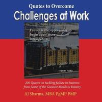 bokomslag Quotes to Overcome Challenges at Work: 200 Quotes on tackling failure in business from Some of the Greatest Minds in History