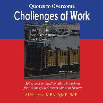 Quotes to Overcome Challenges at Work: 200 Quotes on tackling failure in business from Some of the Greatest Minds in History 1