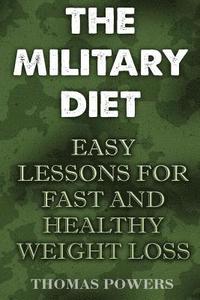 bokomslag The Military Diet: Easy Lessons For Fast And Healthy Weight Loss