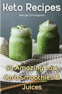 bokomslag Keto Recipes: 50 Amazing Low Carb Smoothies & Juices
