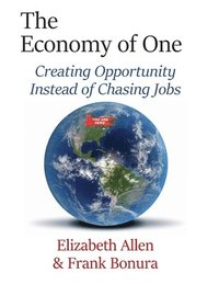 bokomslag The Economy of One: Creating Opportunity Instead of Chasing Jobs