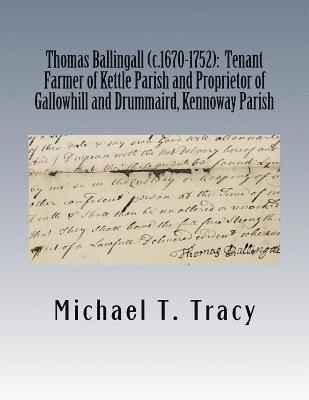 Thomas Ballingall (c.1670-1752): Tenant Farmer of Kettle Parish and Proprietor of Gallowhill and Drummaird, Kennoway Parish: By His Sixth Great Grands 1
