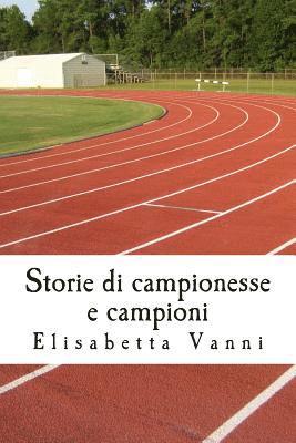 bokomslag Storie di campionesse e campioni: La vita degli sportivi attraverso la storia