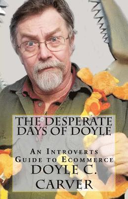 bokomslag The Desperate Days of Doyle: An Introvert's Guide to Ecommerce