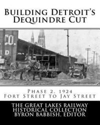 bokomslag Building Detroit's Dequindre Cut: Phase 2, 1924: Fort Street to Jay Street