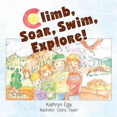 bokomslag Climb, Soar, Swim, Explore!: A Colorado Mountain Adventure