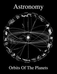 bokomslag Astronomy Orbits Of The Planets
