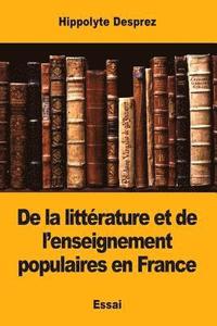 bokomslag De la littérature et de l'enseignement populaires en France