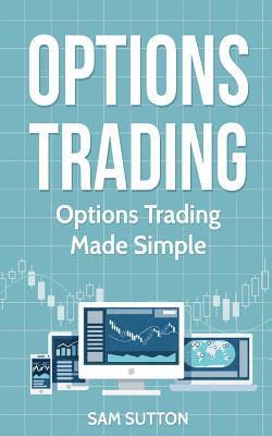 Sam Sutton - Options Trading: Options Trading Made Simple, Häftad